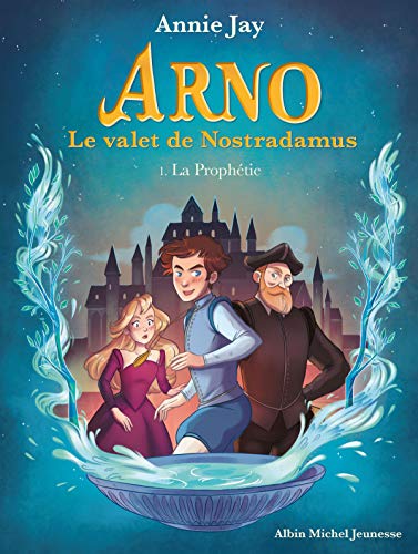 Arno T1 La Prophétie: Arno, le valet de Nostradamus - tome 1